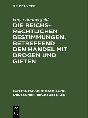 cover image of Die reichsrechtlichen Bestimmungen, betreffend den Handel mit Drogen und Giften